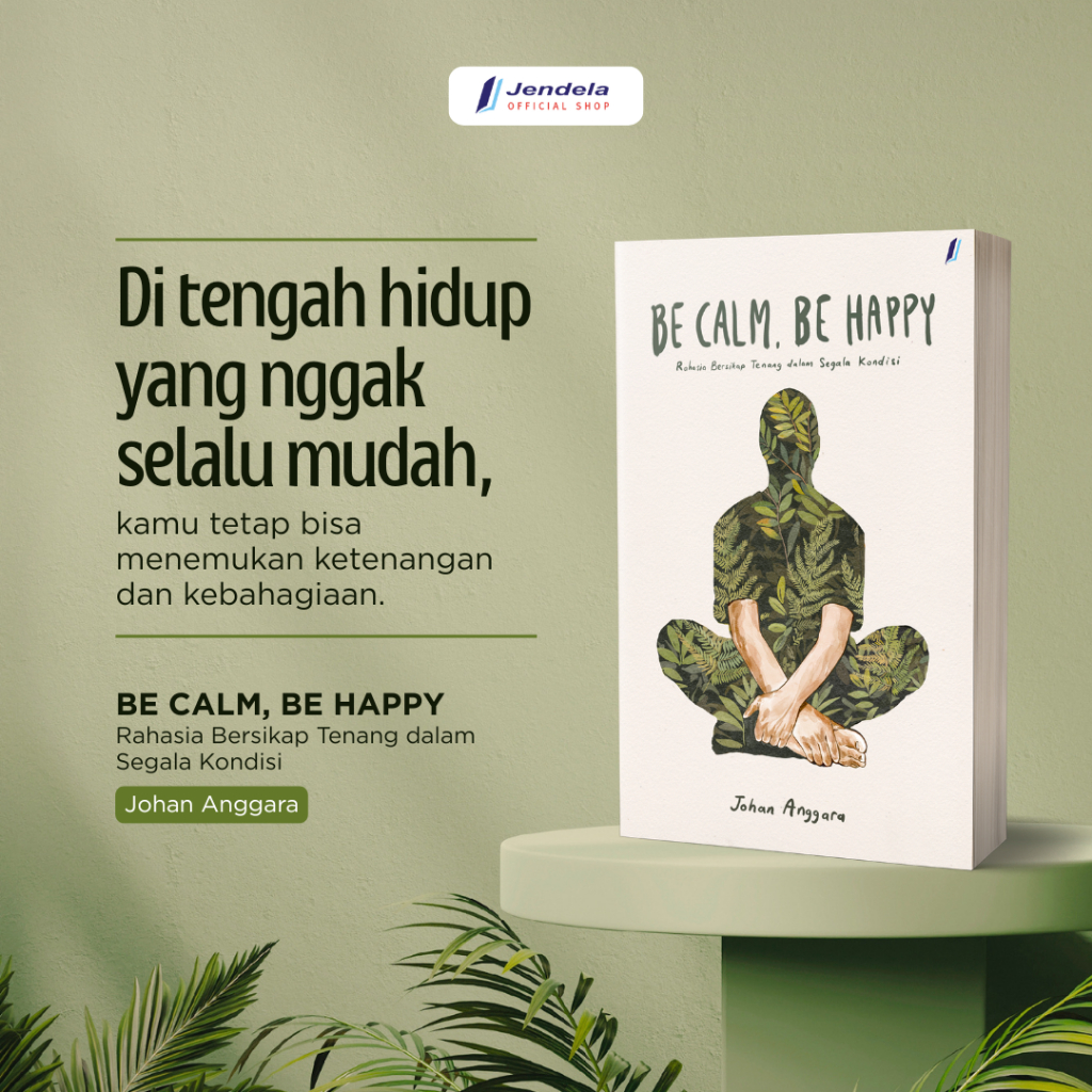 Buku Motivasi Be Calm, Be Happy  Cara Tetap Tenang & Bahagia Meski Hidup Tidak Selalu Mudah By Johan