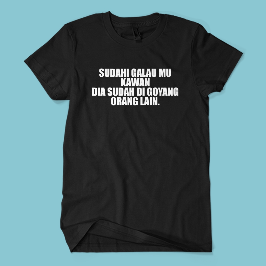 Baju Kaos SUDAHI GALAU MU Tulisan Kata Kata Sindiran Humor Lucu Unisex Cotton Combed