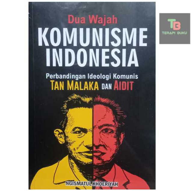 Buku Dua Wajah Komunisme Indonesia - Perbandingan Ideologi Komunis Tan Malaka dan Aidit Ngismatul K
