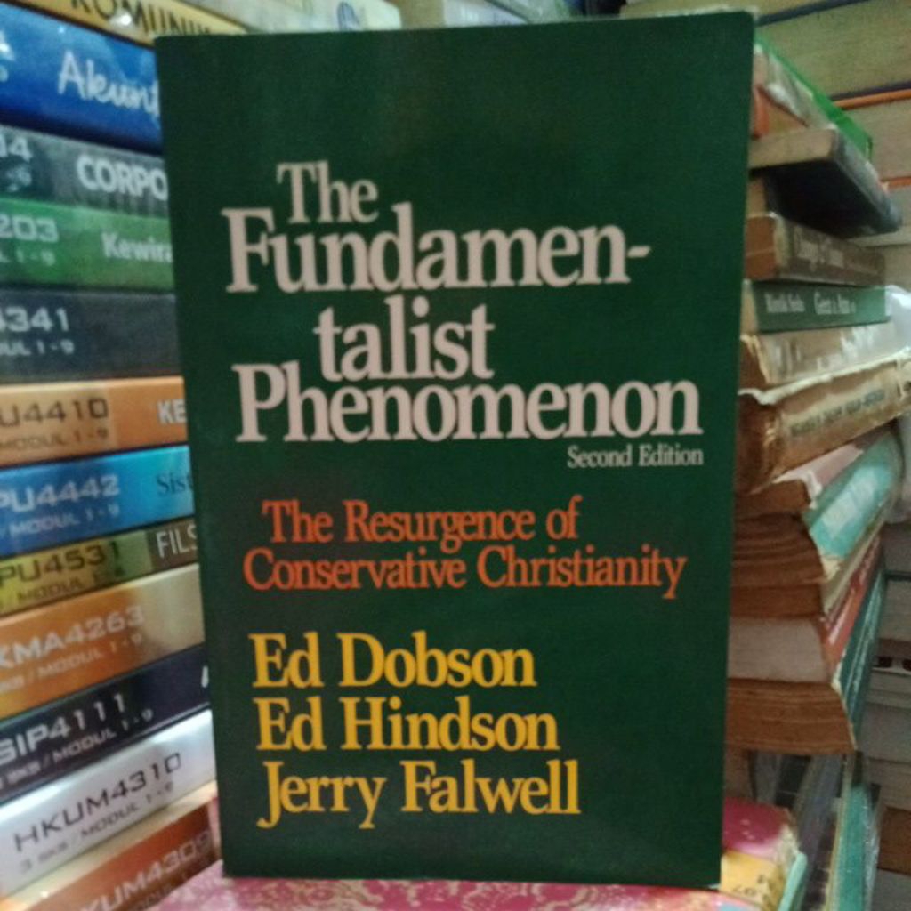 The Fundamentalist Phenomenon second Edition The Resurgence Conservative Cristianity