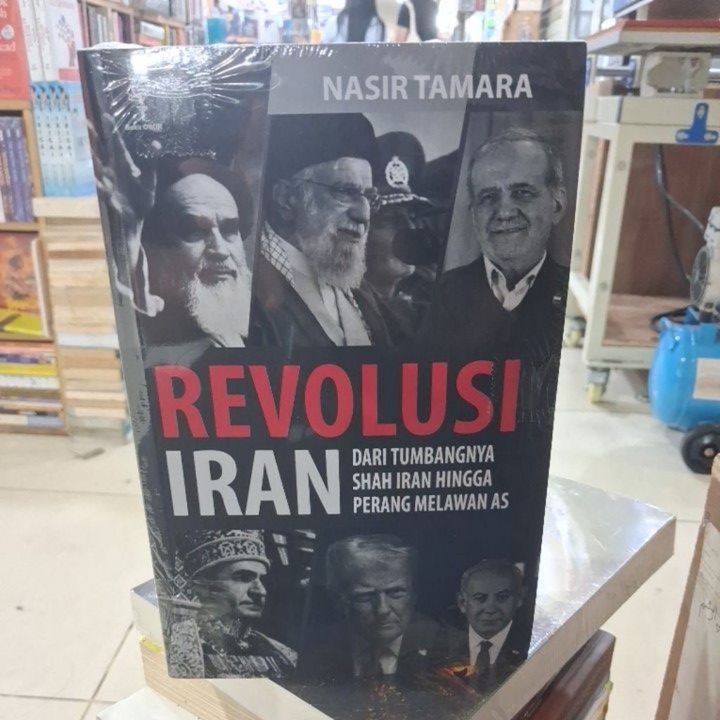 "Original" Revolusi Iran Dari Tumbangnya Shah Iran Hingga Perang Melawan AS By Nasir Tamara