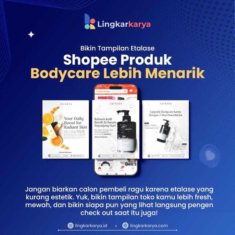 Bikin Tampilan Etalase Shopee Produk Bodycare Lebih Menarik