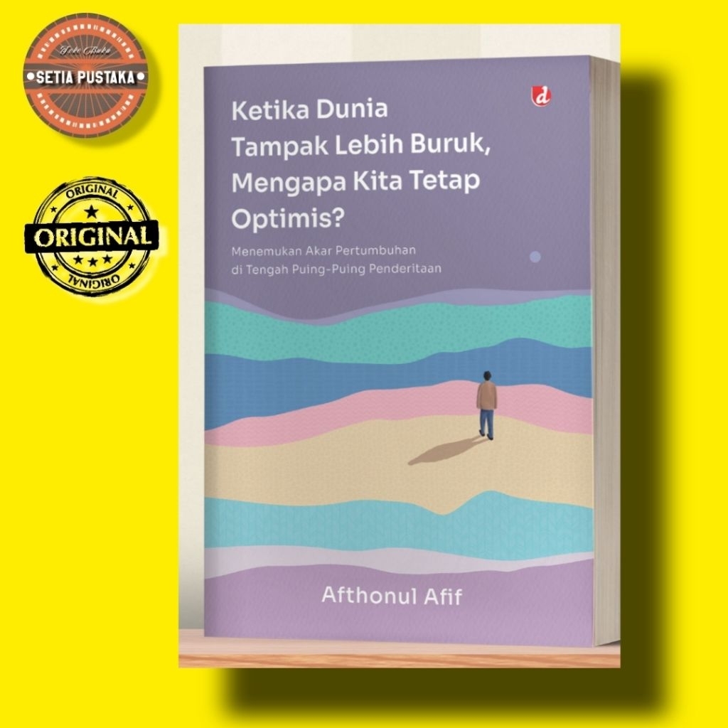 [Buku Original] Ketika Dunia Tampak Lebih Buruk, Mengapa Kita Tetap Optimis?