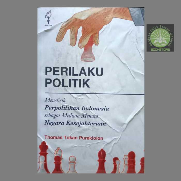 Buku Perilaku Politik - Menelisik Perpolitikan Indonesia Sebagai Medium Menuju Negara Kesejahteraan