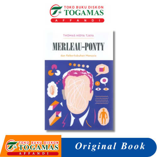 MERLEAU-PONTY DAN KEBERTUBUHAN MANUSIA - THOMAS HIDYA TJAYA