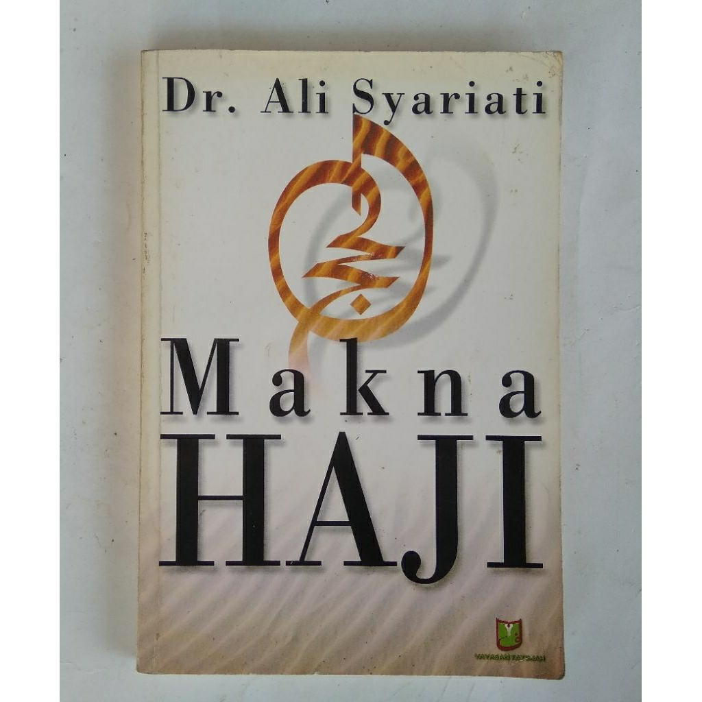 Makna Haji < Dr.Ali Syariati < Yayasan Fatimah, 2001.(original, bekas)