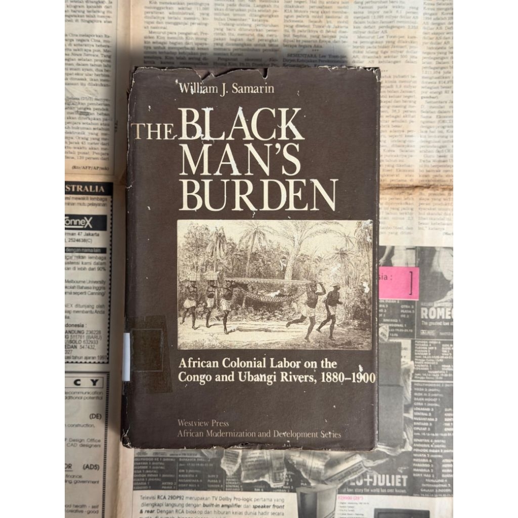 Buku The Black Man's Burden: African Colonial Labor on the Congo and Ubangi Rivers, 1880-1900 - Will