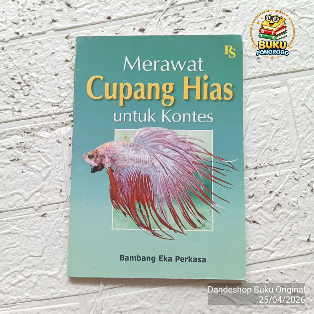 (bekas) Merawat Cupang Hias Untuk Kontes oleh Bambang Eka Perkasa - BUKU ORIGINAL
