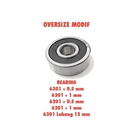 COD - LAHER LAHAR BEARING 6201 6301 6300 RS OVERSIZE LEBIH BESAR 0.5 1 MM 6301 MODIF LUBANG 15 MM HI