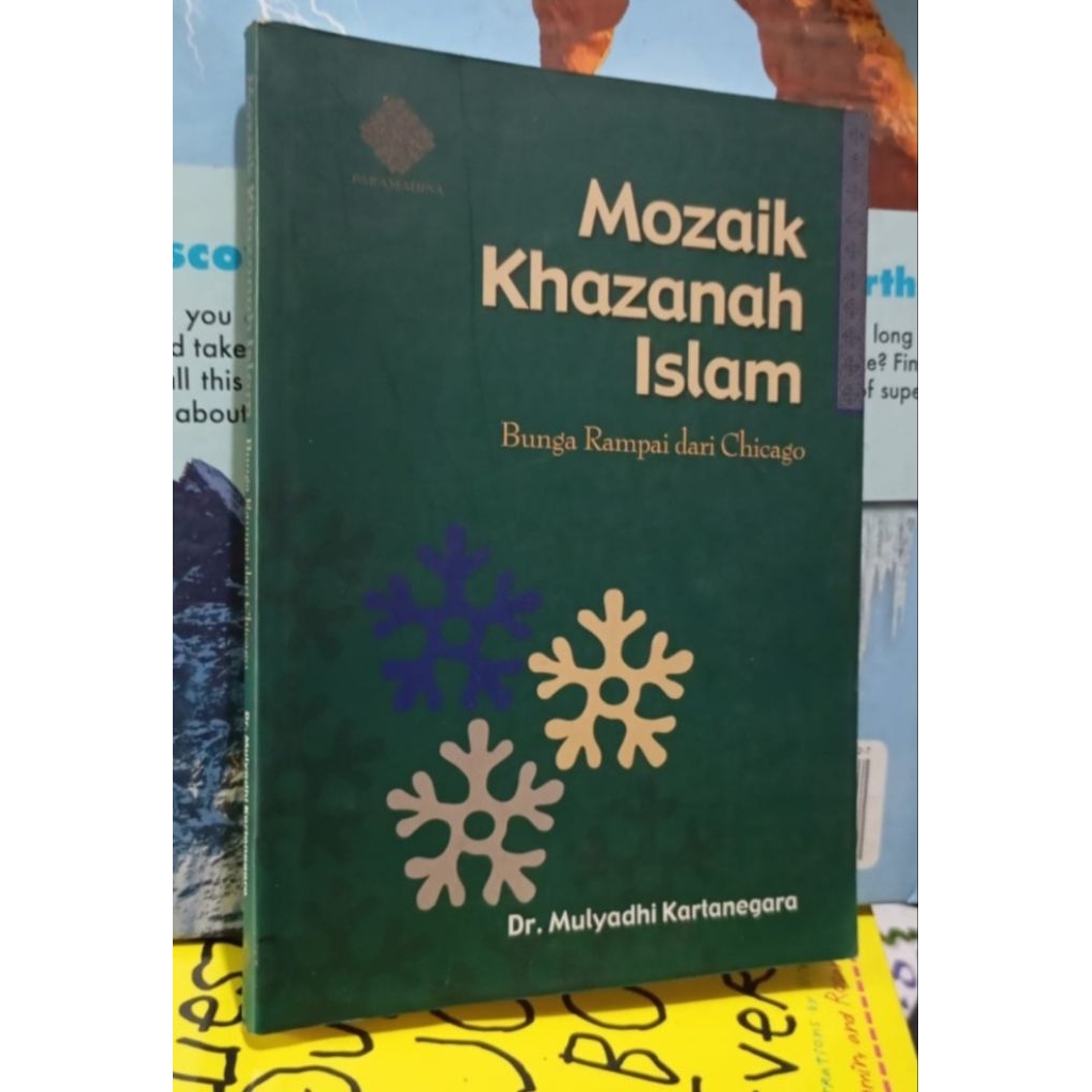( Ori ) MOZAIK KHAZANAH ISLAM Bunga Rampai dari Chicago Dr. Mulyadhi