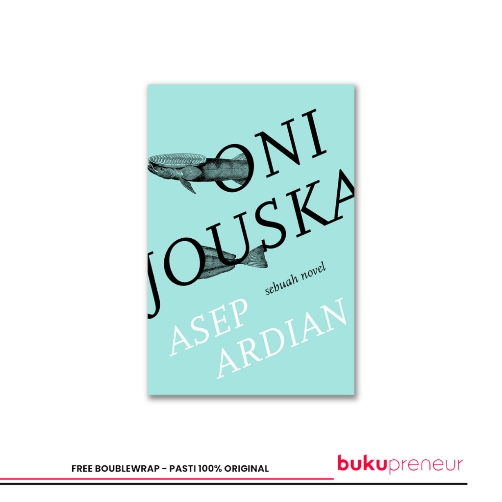Oni Jouska: Sebuah Novel - Asep Ardian
