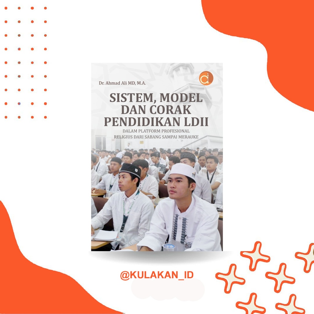 Buku Sistem, Model dan Corak Pendidikan LDII di Indonesia dalam Platform Profesional Religius Dari S
