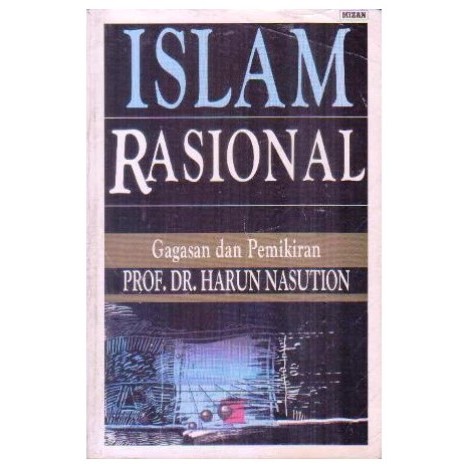 ISLAM RASIONAL Gagasan dan Pemikiran - Harun Nasution