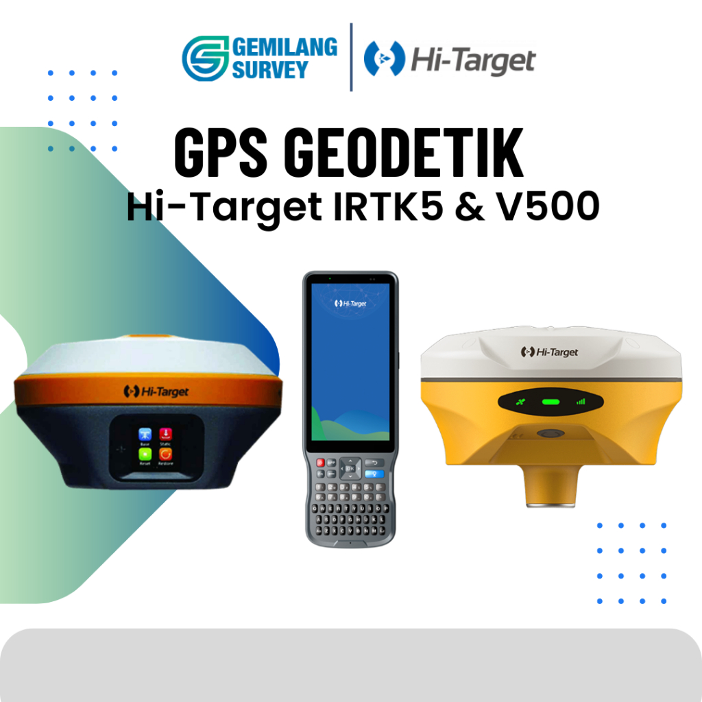 GPS Geodetik Hi-Target V500 Rover & GNSS Hi-Target iRTK5 Base RTK