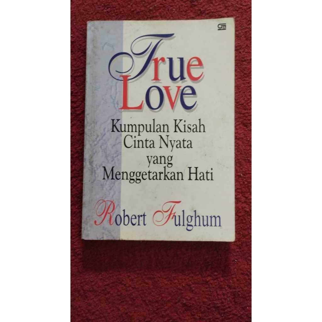 [Preloved] Buku True Love (Kumpulan Kisah Cinta Yang Menggetarkan Hati) - Robert Fulghum