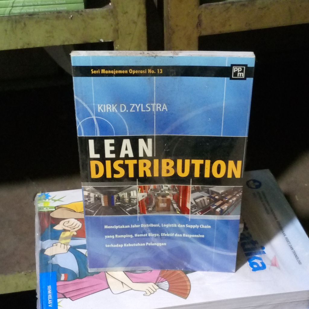 LEAN DISTRIBUTION: Menciptakan Jalur Distribusi Logistik Supply Chain yg Ramping, Hemat Biaya, Efekt