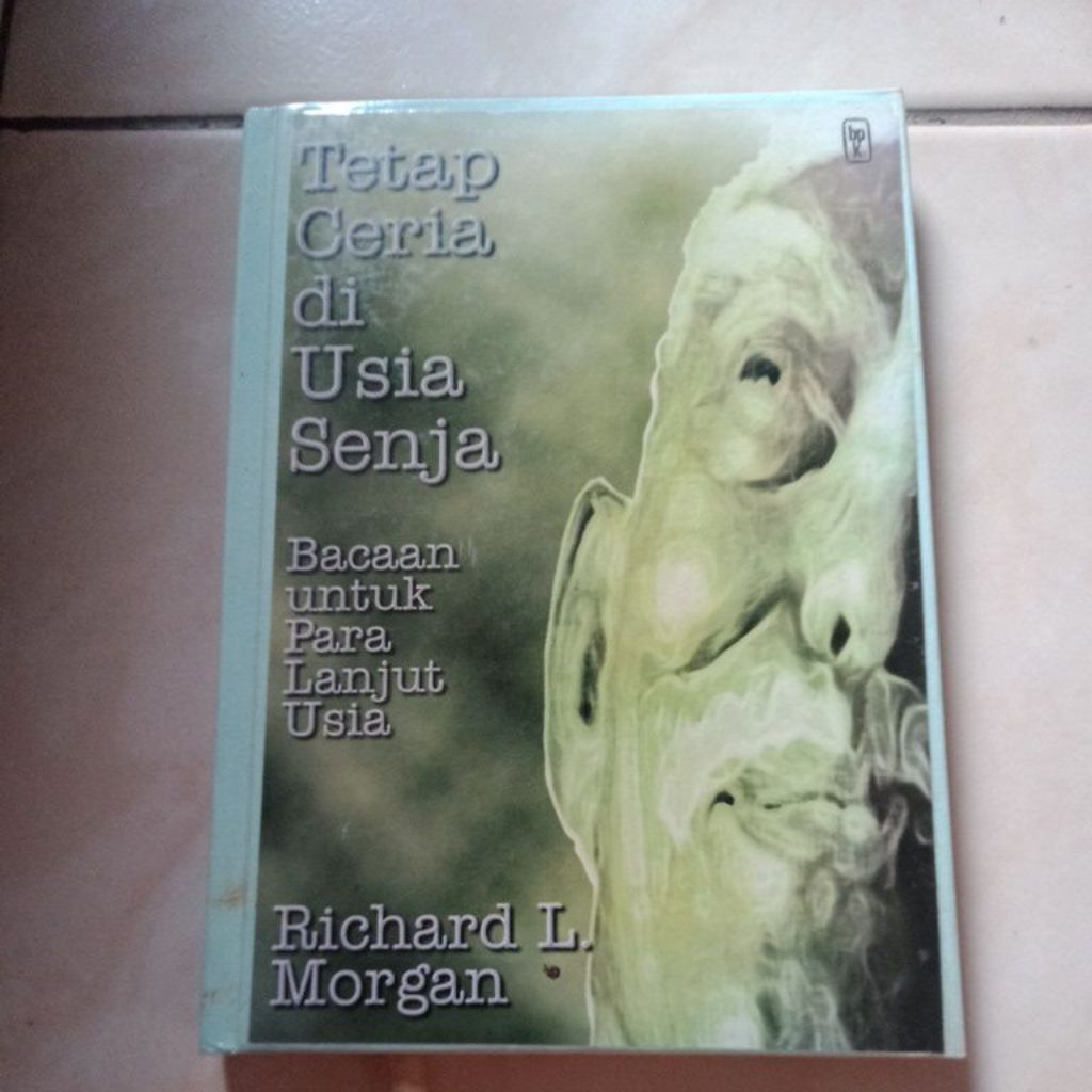 Buku tetap ceria di usia senja - Richard L.Morgan