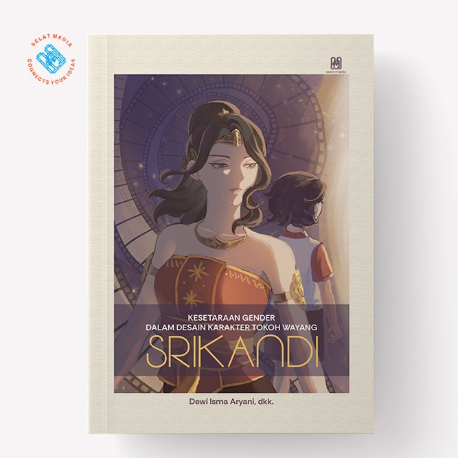 Selat Media - Kesetaraan Gender dalam Desain Karakter Tokoh Wayang Srikandi