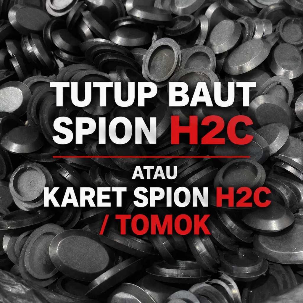 Tutup Karet Spion H2C Tutup Baut Spion H2C H3C H4C H5C TOMOK