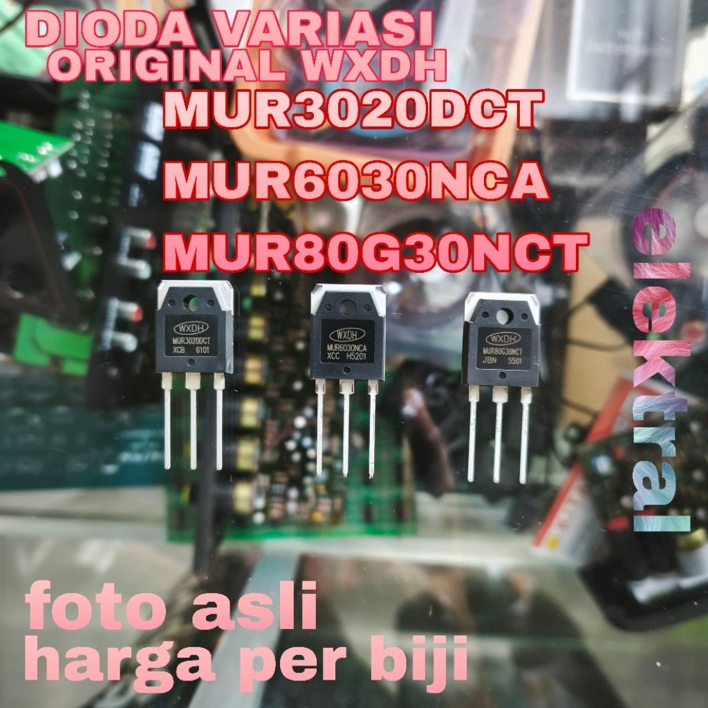 DIODA VARIASI ORIGINAL WXDH MUR3020DCT / MUR6030NCA / MUR80G30NCT
