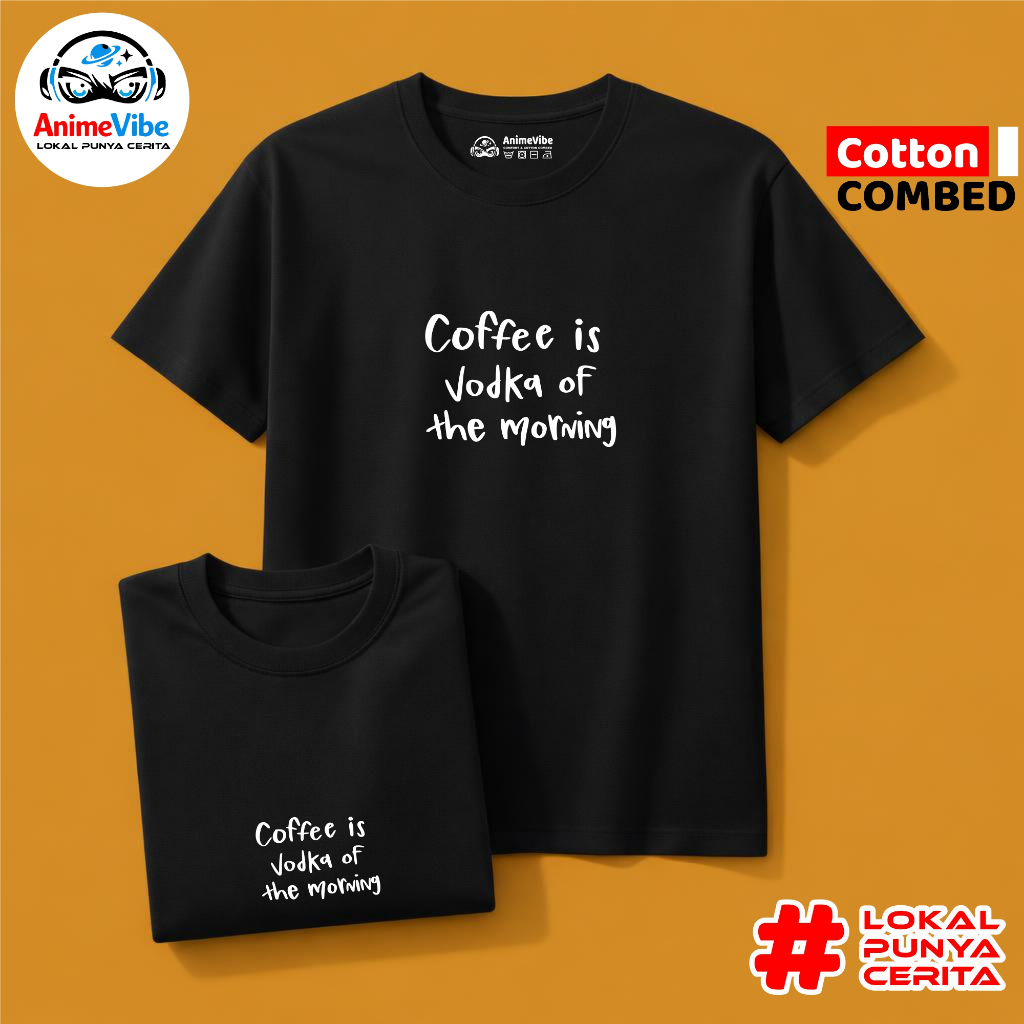 AnimeVibe T-Shirt Kaos Distro Premium Cotton Combed 30s Kaos Coffee Is Vodka