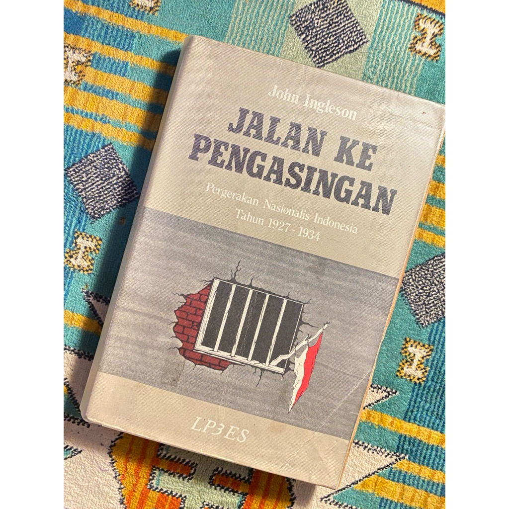 BUKU JALAN KE PENGASINGAN PERGERAKAN NASIONALIS INDONESIA TAHUN 1927-1934 JOHN INGLESON ORIGINAL PRE
