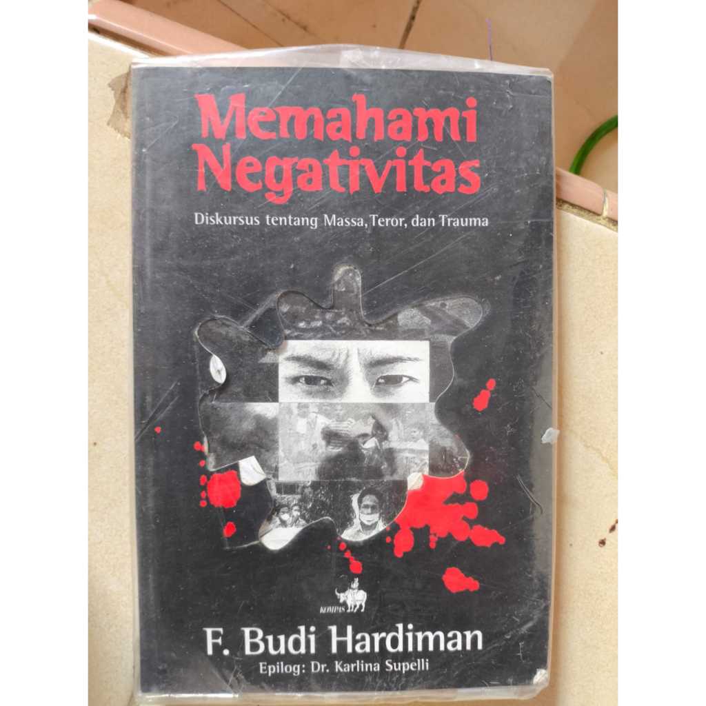Buku Memahami Negativitas: Diskursus tentang Massa, Teror, dan Trauma, karya F. Budi Hardiman (ORI)