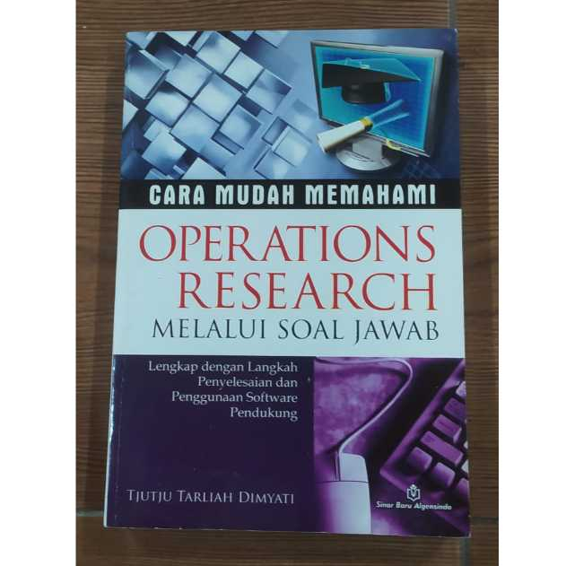 BUKU CARA MUDAH MEMAHAMI OPERATIONS RESEARCH MELALUI SOAL JAWAB - TJUTJU TARLIAH DIMYATI - SINAR BAR