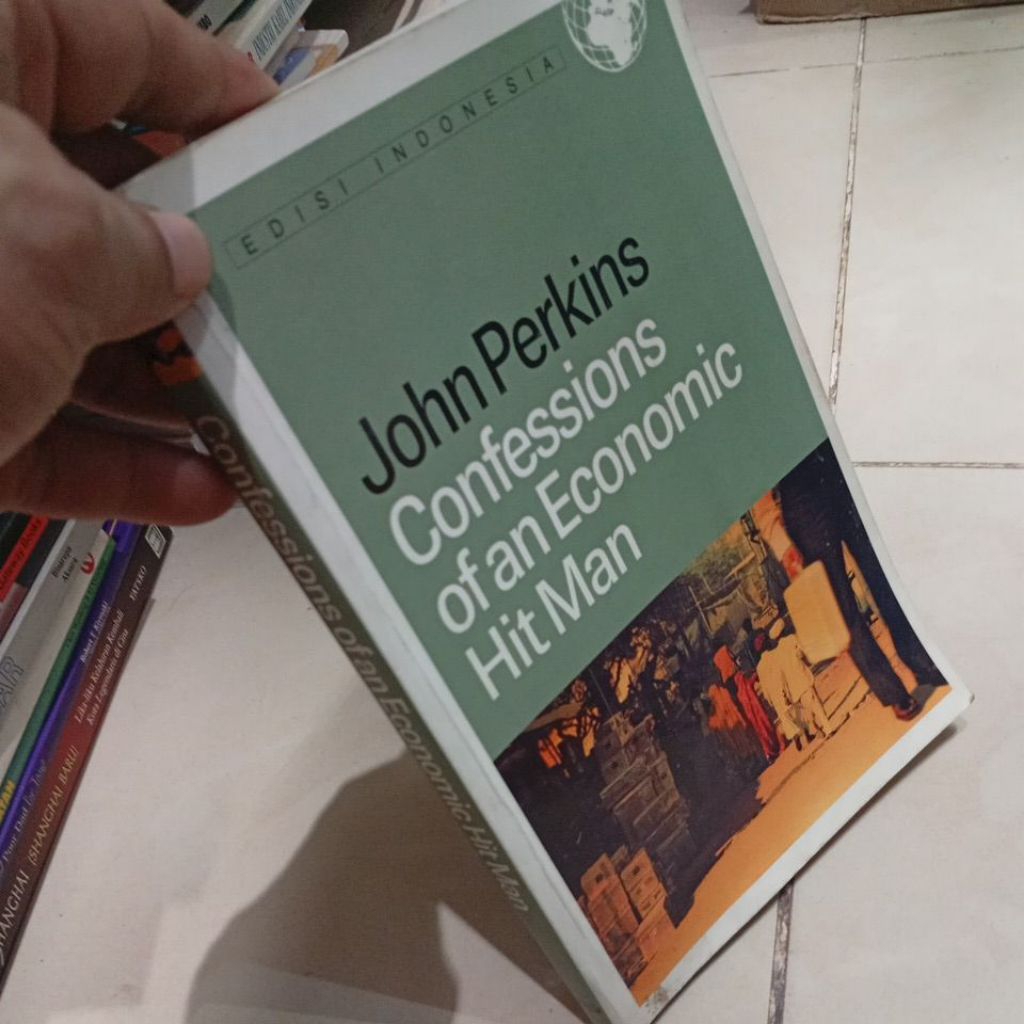Confessions of an Economic Hit Man John Perkins