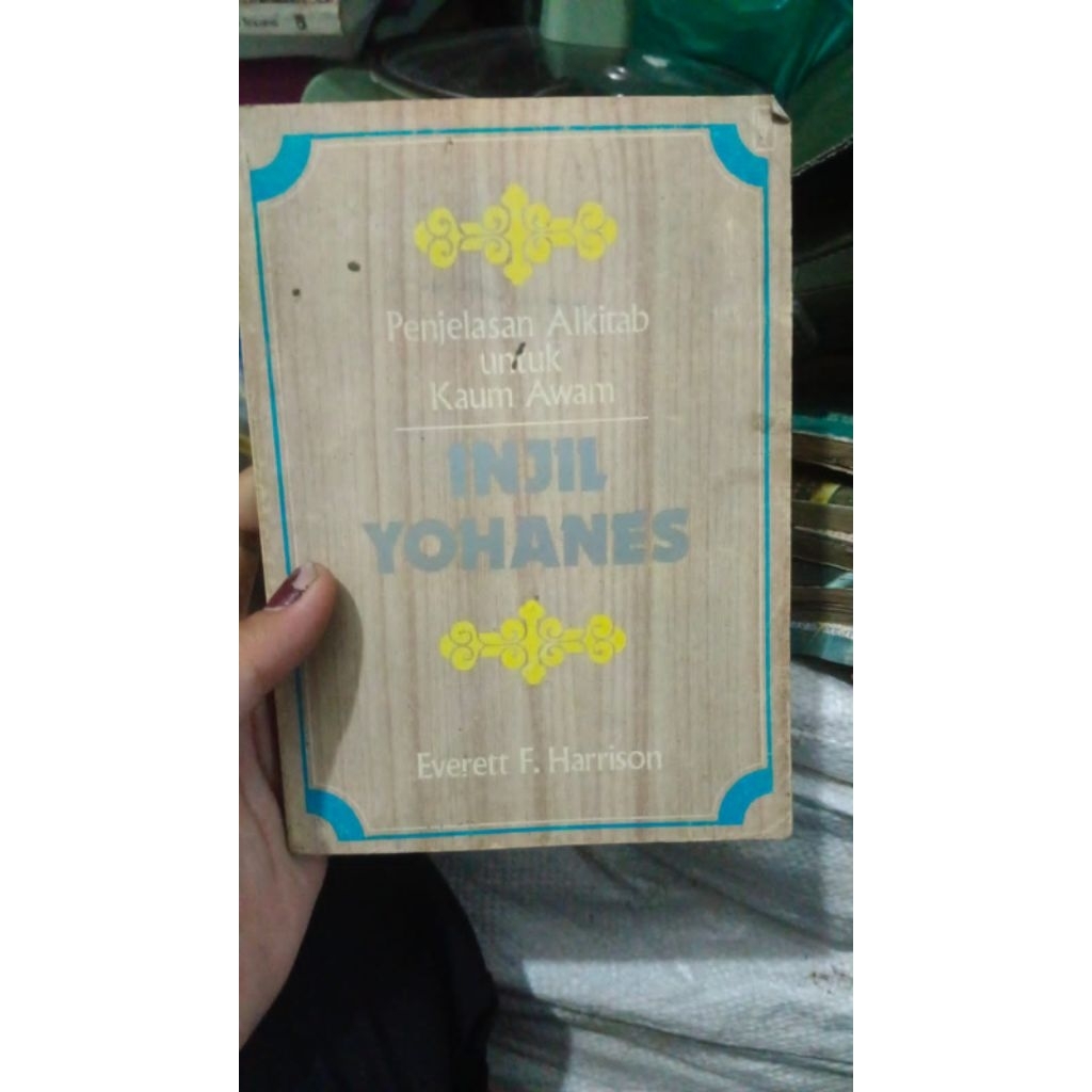 Buku Penjelasan Alkitab untuk Kaum Awam: INDJIL YOHANES - Everett F. Harrison (Lawas / Langka)