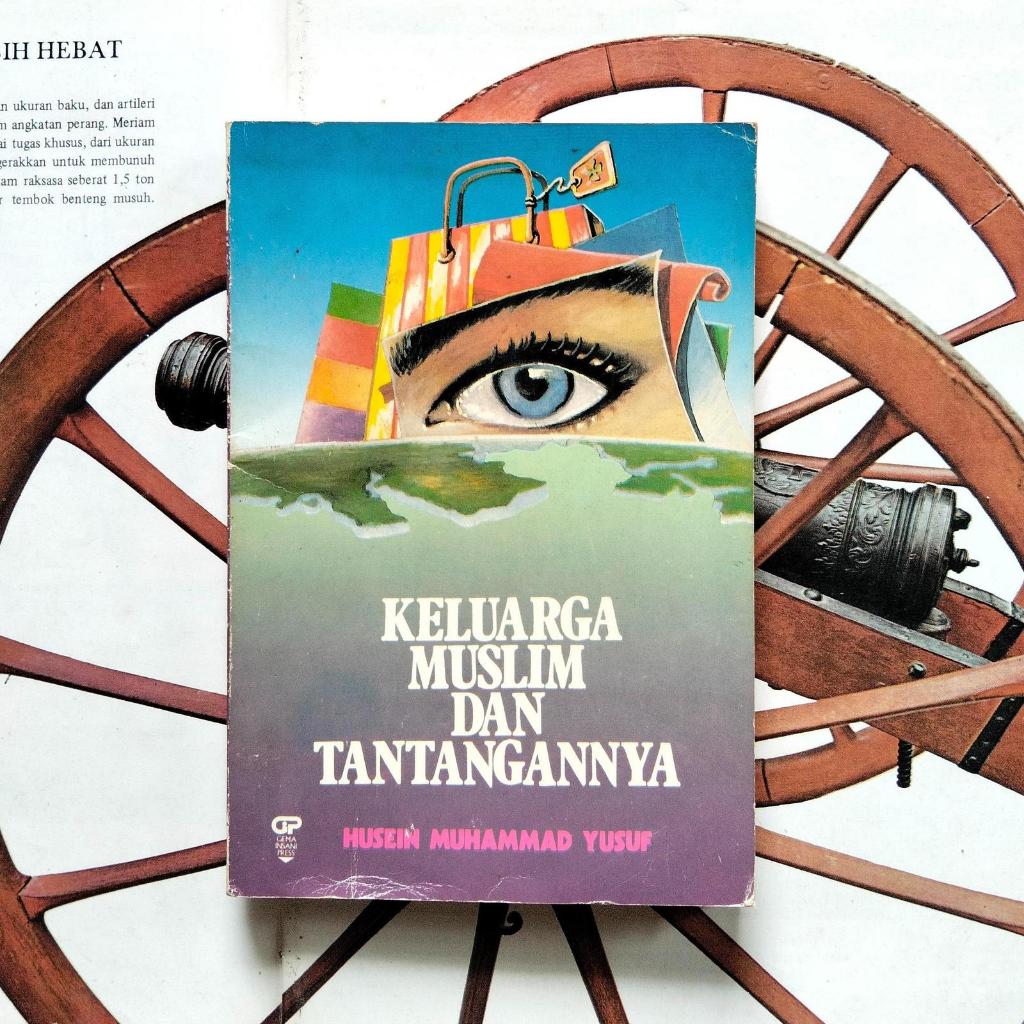 Keluarga Muslim dan Tantangannya - Husein Muhammad Yusuf | Gema Insani Press, 1990