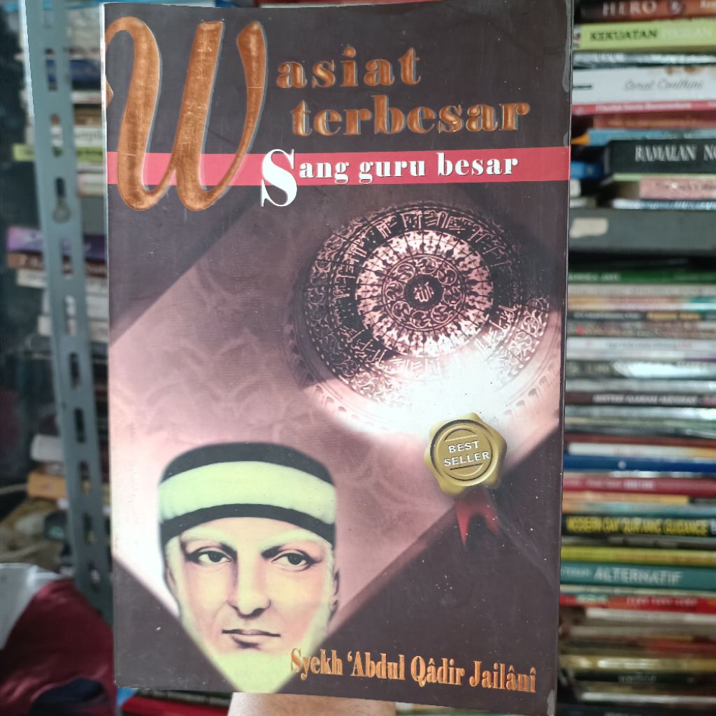 Mukhtashar al Ghunyah : Wasiat Terbesar Sang Guru Besar - Syaikh Abdul Qadir Al Jailani