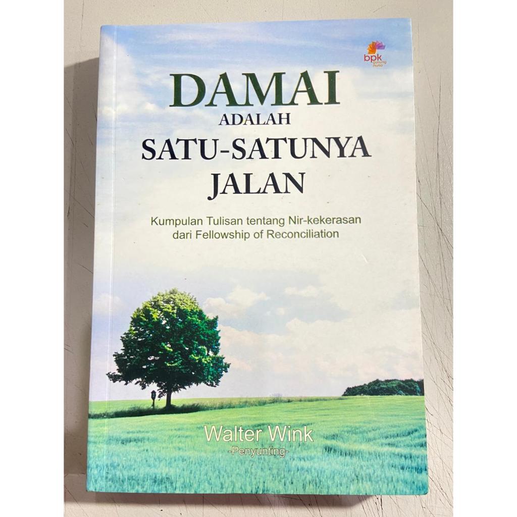 Damai Adalah Satu-Satunya Jalan: Kumpulan Tulisan Nir-Kekerasan BPK