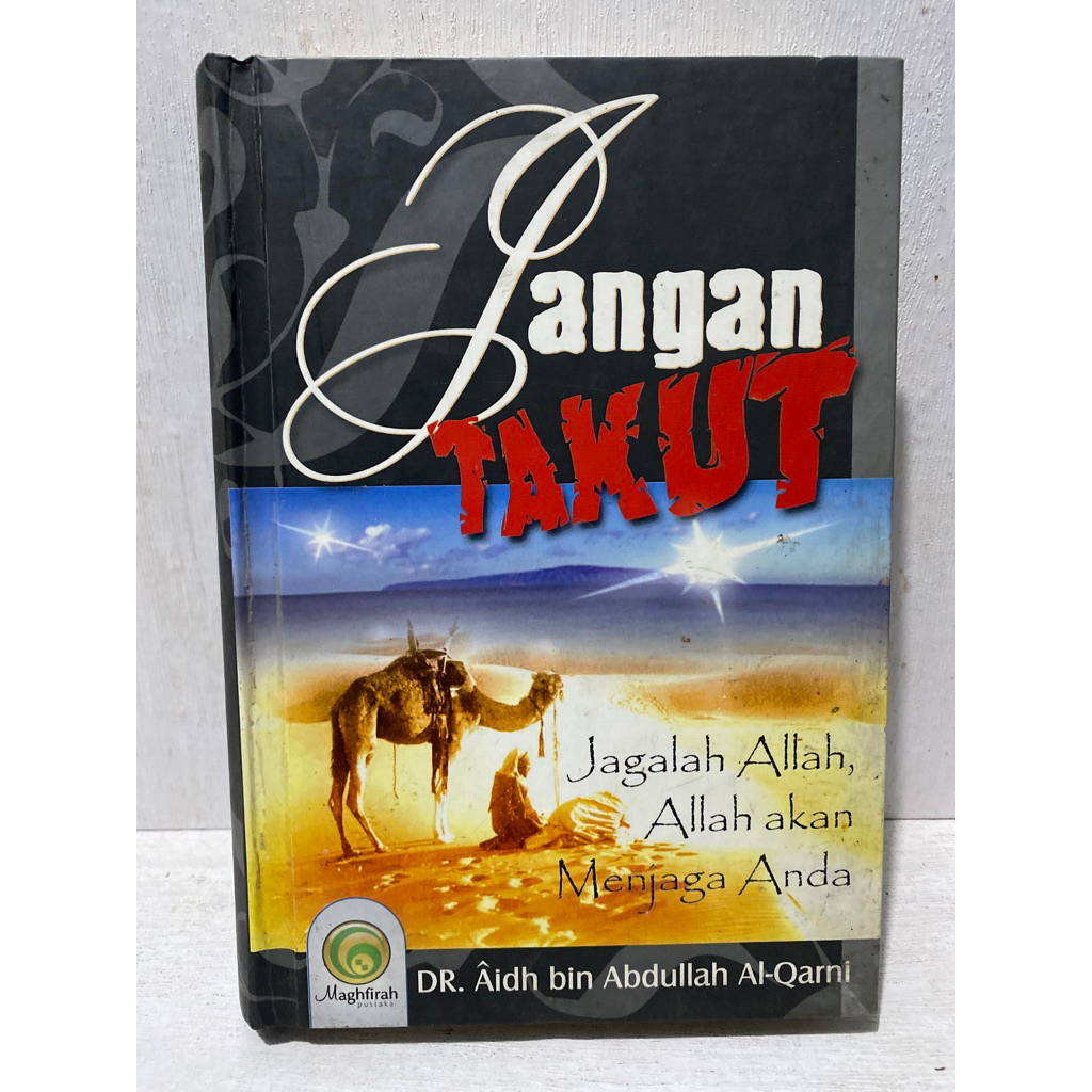 Buku Original JANGAN TAKUT JAGALAH ALLAH ALLAH AKAN MENJAGA ANDA - DR. AIDH BIN ABDULLAH AL-QARNI