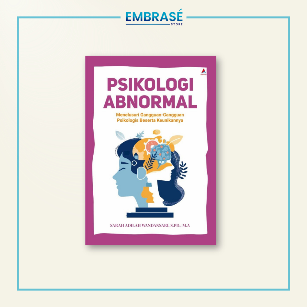 Buku  psikologi abnormal : menelusuri gangguan-gangguan psikologis beserta keunikannya - Embrase