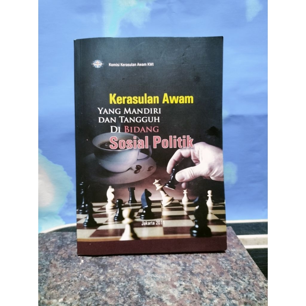 BUKU BEKAS KERASULAN AWAM YANG MANDIRI DAN TANGGUH DI BIDANG SOSIAL POLITIK