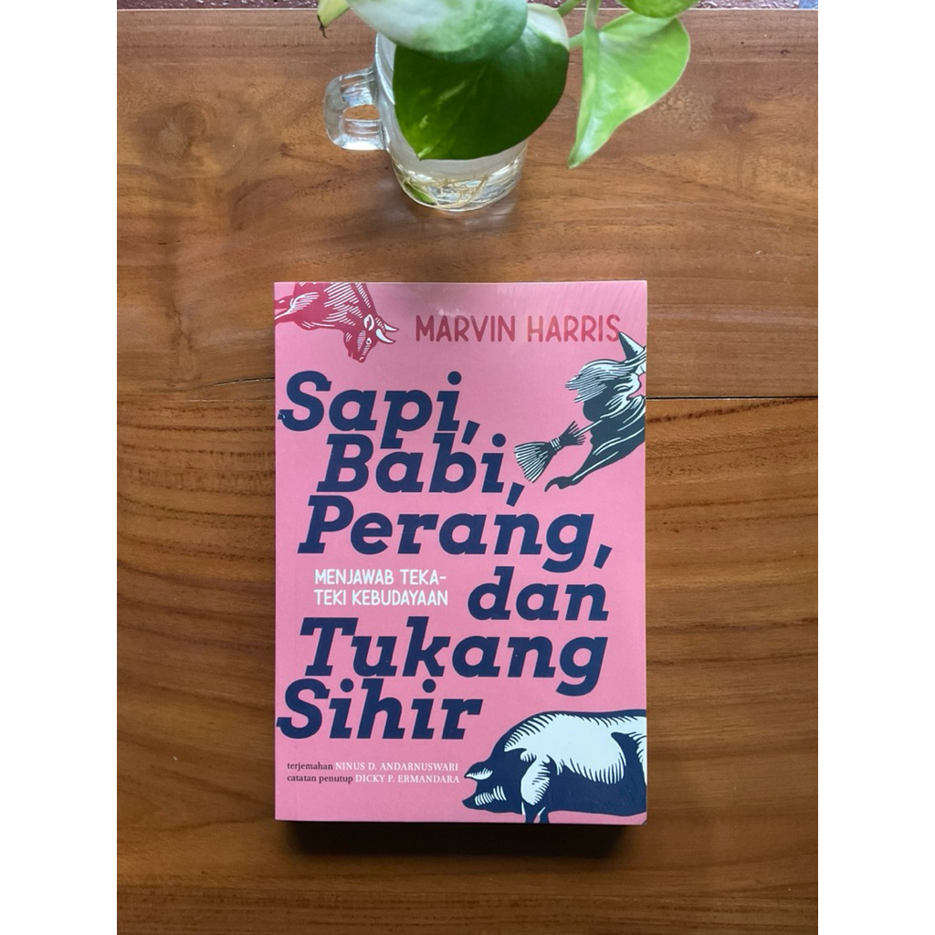 Sapi, Babi, Perang dan Tukang Sihir: Menjawab Teka-teki Kebudayaan - Marvin Harris