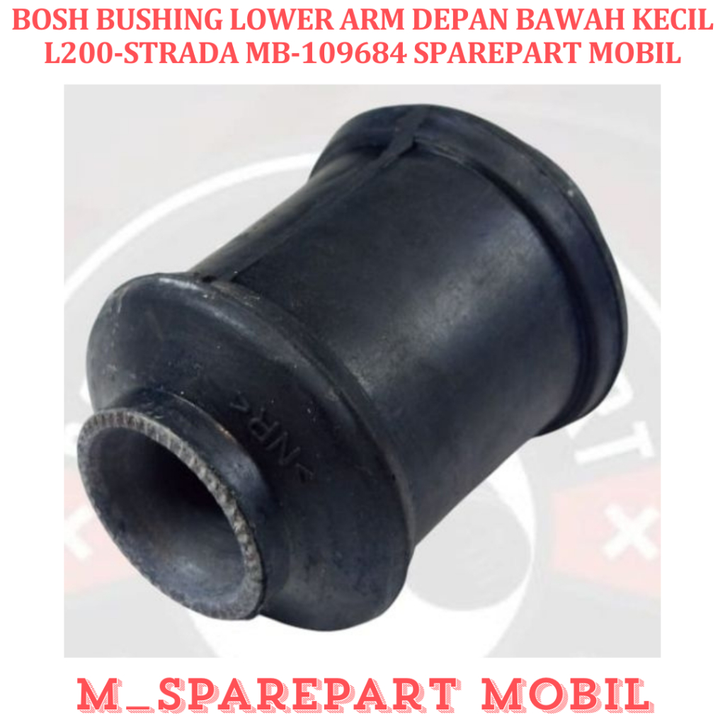 BOSH BUSHING LOWER ARM DEPAN BAWAH KECIL L200-STRADA MB-109684 SPAREPART MOBIL
