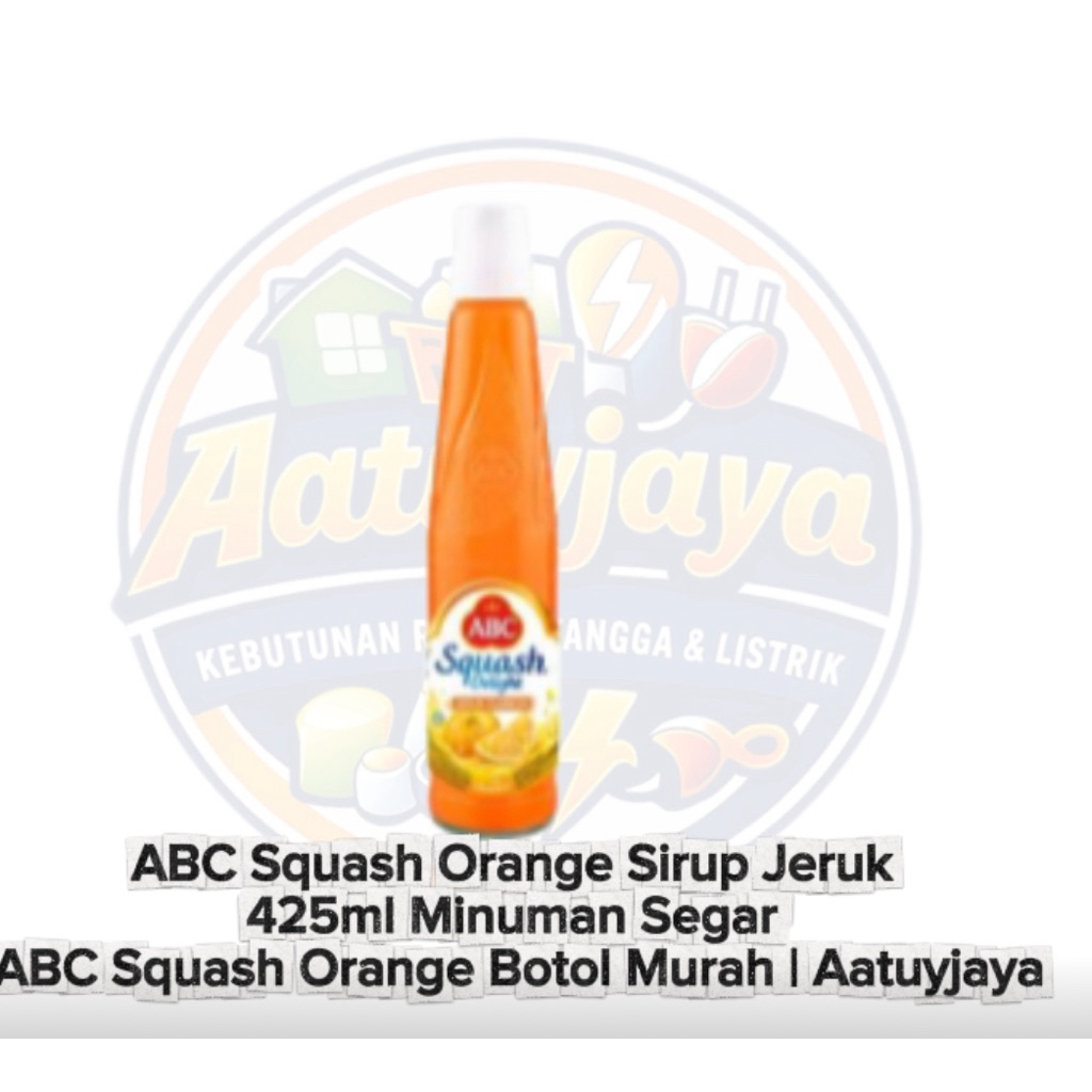 ABC Squash Orange Sirup Jeruk 425ml Minuman Segar ABC Squash Orange Botol Murah | Aatuyjaya