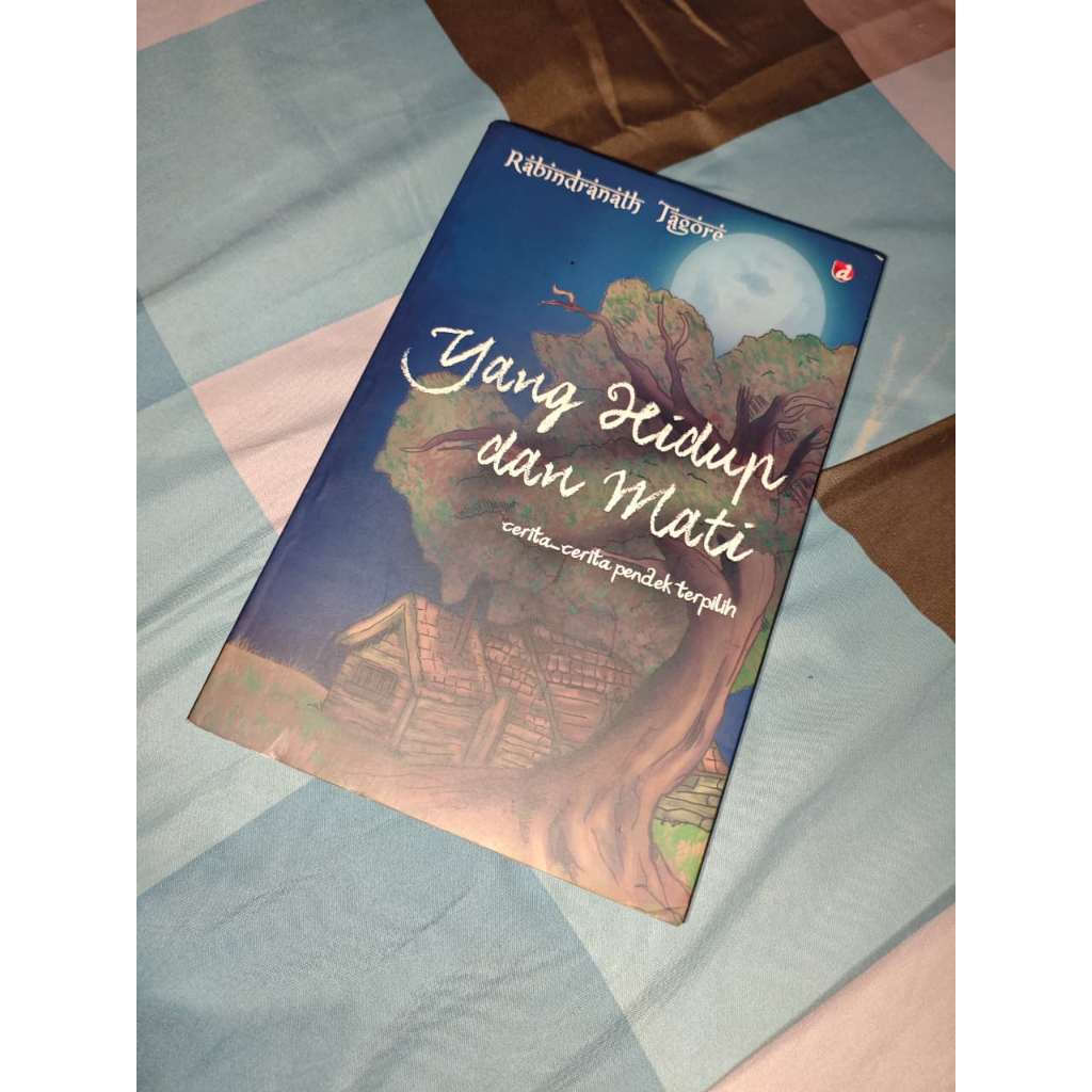 Yang Hidup Dan Mati : Cerita-Cerita Pendek Terpilih (Rabindranath Tagore)