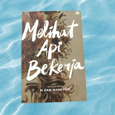Buku Serba 50 Ribu - Melihat Api Bekerja - Aan Mansyur - Buku Original Preloved Murah