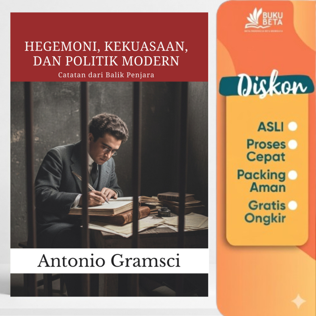 Hegemoni, Kekuasaan, dan Politik Modern ; Catatan dari Balik Penjara - Antonio Gramsci