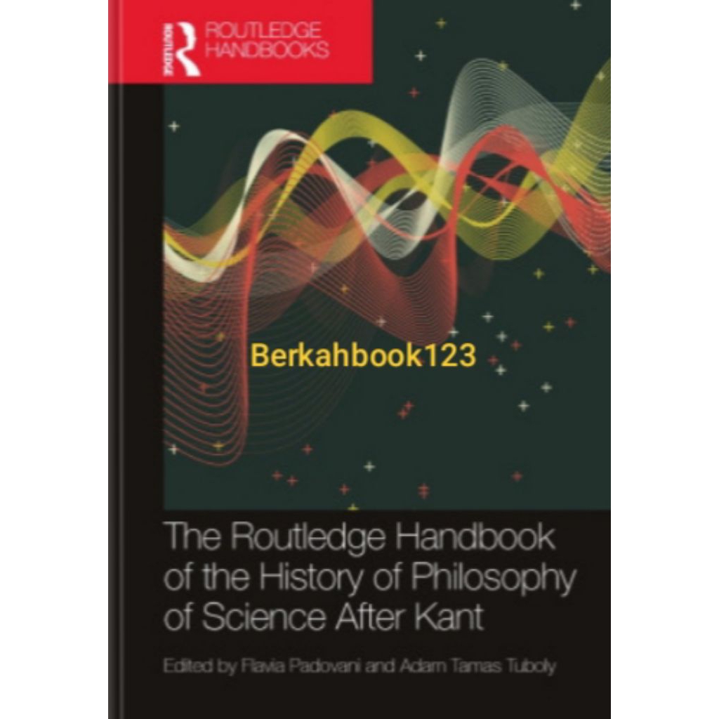 Buku The Routledge Handbook of the History of Philosophy of Science After Kant