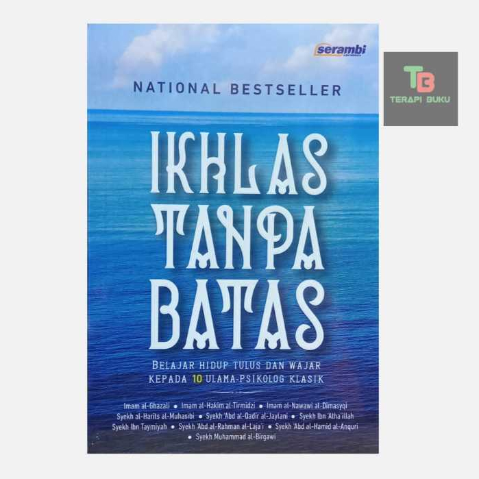 Buku Ikhlas Tanpa Batas - Belajar Hidup Tulus Wajar Kepada 10 Ulama Psikologi Klasik Ori Terapibuku