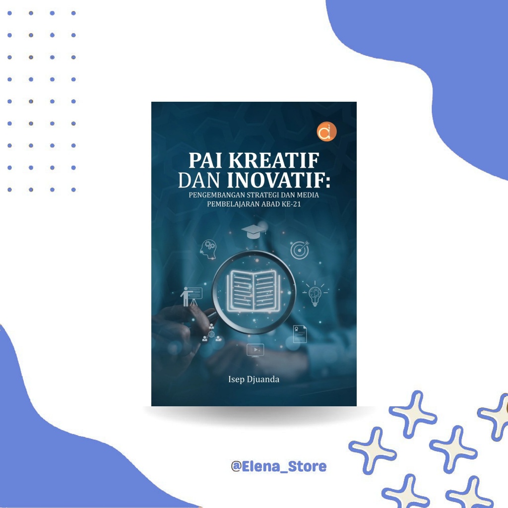 [DP13871A] Buku PAI Kreatif dan Inovatif: Pengembangan Strategi dan Media Pembelajaran Abad ke-21 |P