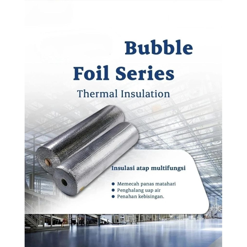 Bubble Foil Alumunium  peredam panas dan suara hujan 120cm x 25 meter per rol gulung