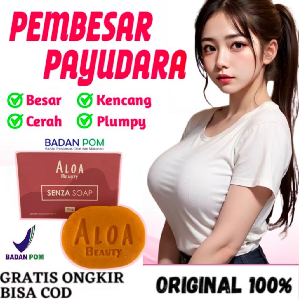 pembesar payudara cepat ampuh 100% permanen aloa beauty senza soap