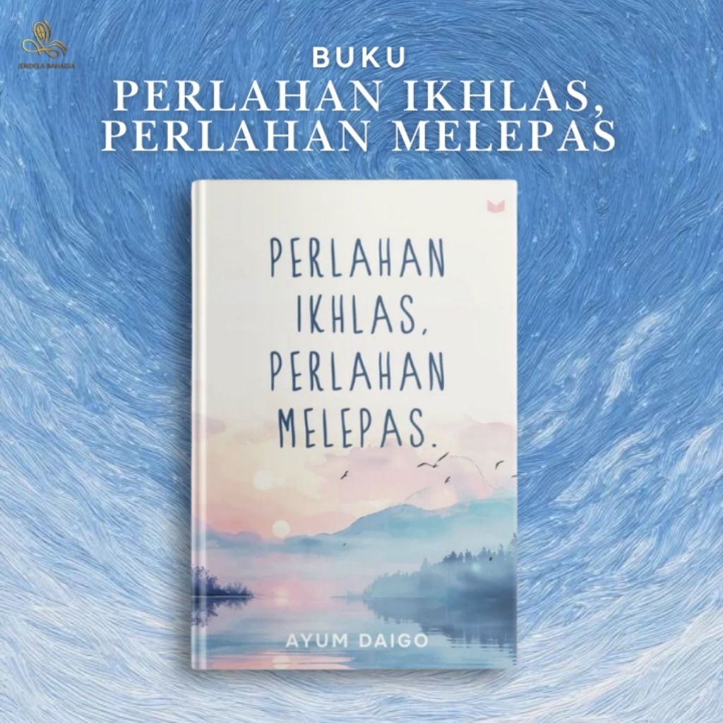 Buku Perlahan Ikhlas Perlahan Melepas - Buku Self Improvement - Buku Motivasi Islam - Buku Motivasi 