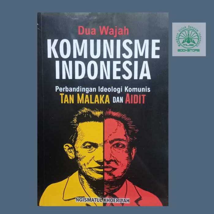 Buku Dua Wajah Komunisme Indonesia - Perbandingan Ideologi Komunis Tan Malaka dan Aidit Ngismatul K