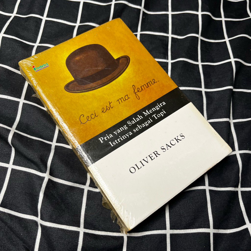 PRIA YANG SALAH MENGIRA ISTRINYA SEBAGAI TOPI - OLIVER SACKS - SASTRA KLASIK - NOVEL PSIKOLOGI - CEC